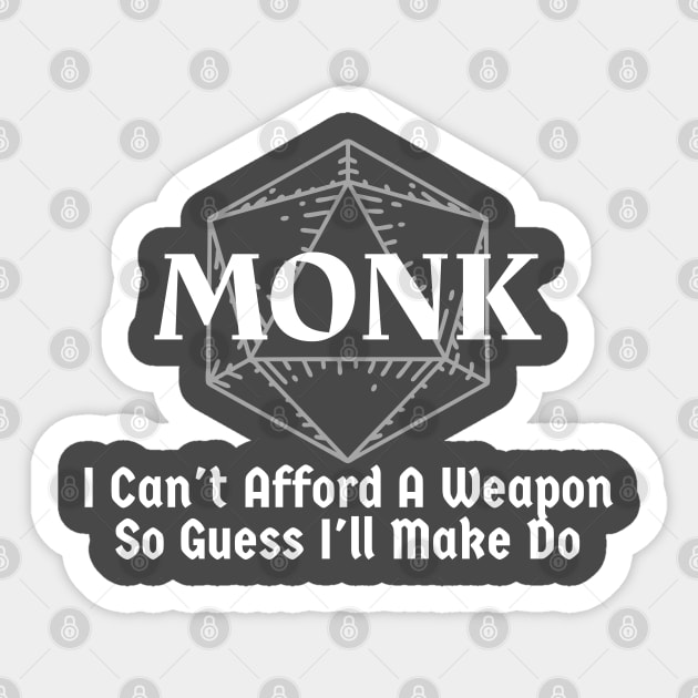 "I Can't Afford A Weapon So Guess I'll Make Do" Monk Class Print Sticker by DungeonDesigns